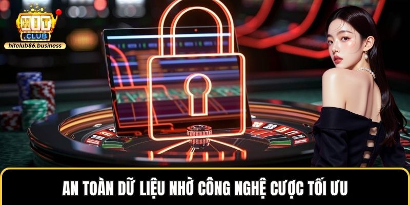 An toàn dữ liệu nhờ công nghệ cược tối ưu