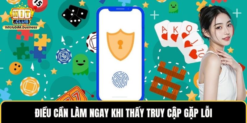 Điều cần làm ngay khi thấy truy cập gặp lỗi