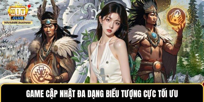 Game cập nhật đa dạng biểu tượng cực tối ưu
