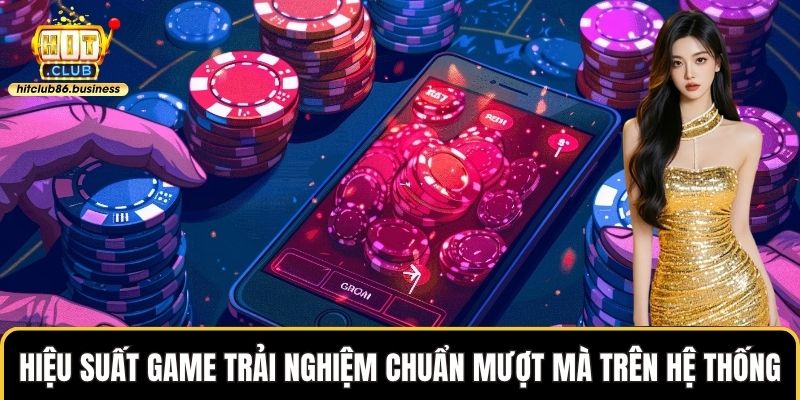 Hiệu suất game trải nghiệm chuẩn mượt mà trên hệ thống