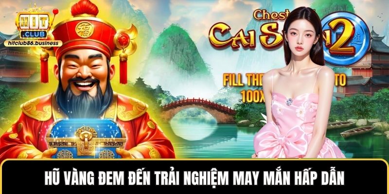 Hũ vàng đem đến trải nghiệm may mắn hấp dẫn