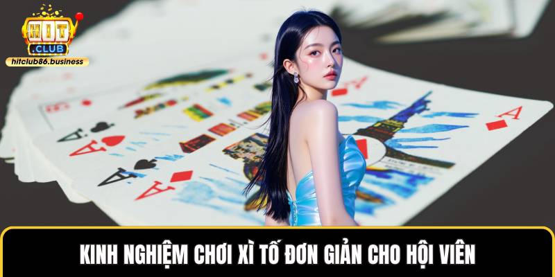 Kinh nghiệm chơi xì tố đơn giản cho hội viên