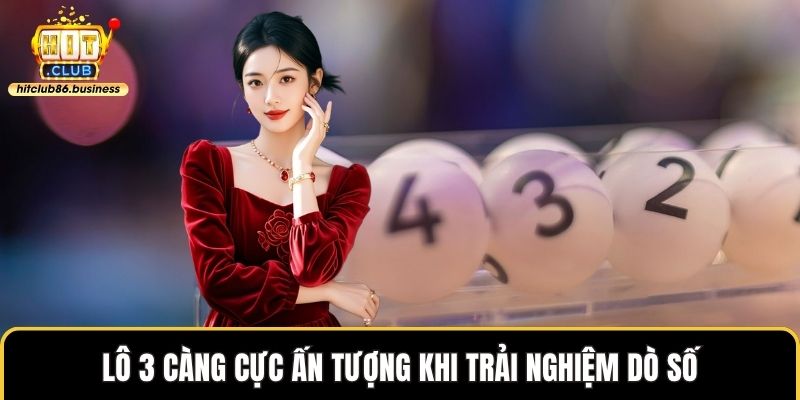 Lô 3 càng cực ấn tượng khi trải nghiệm dò số