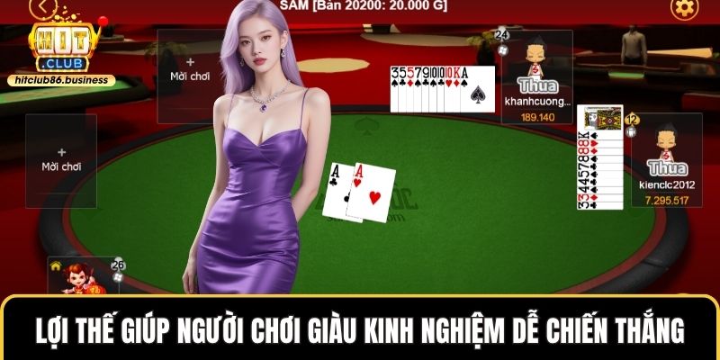 Lợi thế giúp người chơi giàu kinh nghiệm dễ chiến thắng