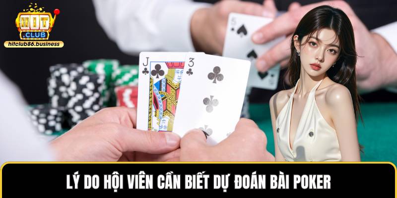 Lý do hội viên cần biết dự đoán bài poker