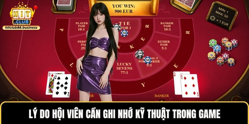 Lý do hội viên cần ghi nhớ kỹ thuật trong game