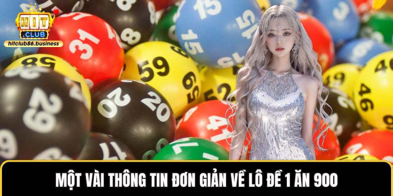 Một vài thông tin đơn giản về lô đề 1 ăn 900