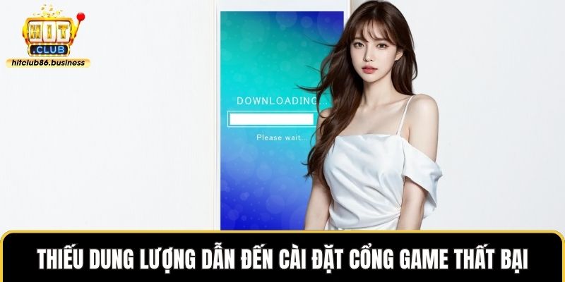 Thiếu dung lượng dẫn đến cài đặt cổng game thất bại