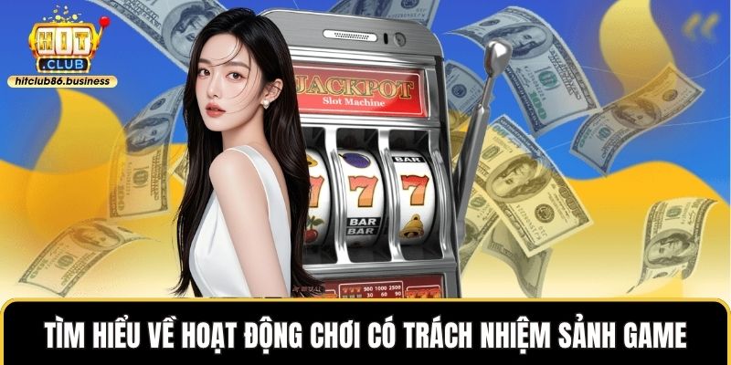 Tìm hiểu về hoạt động chơi có trách nhiệm sảnh game