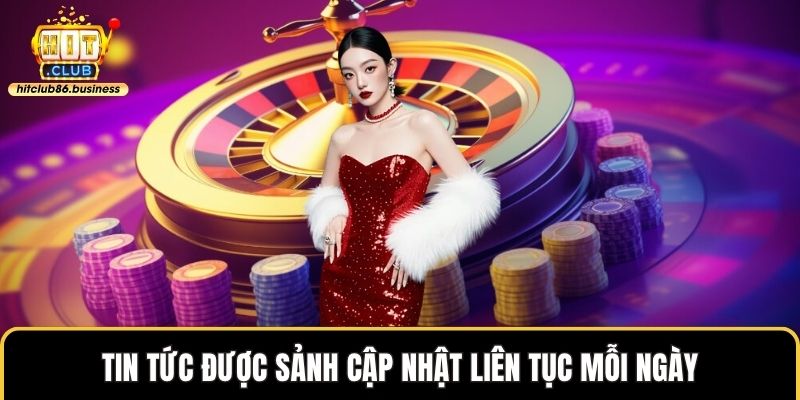 Tin tức được sảnh cập nhật liên tục mỗi ngày