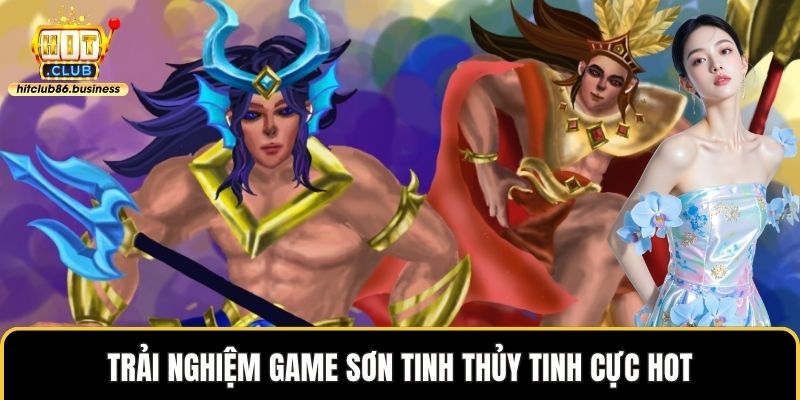 Trải nghiệm game sơn tinh thủy tinh cực hot