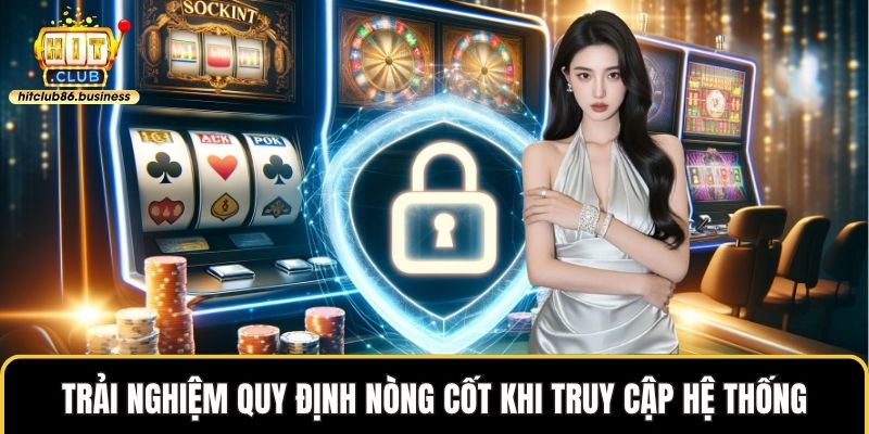 Trải nghiệm quy định nòng cốt khi truy cập hệ thống