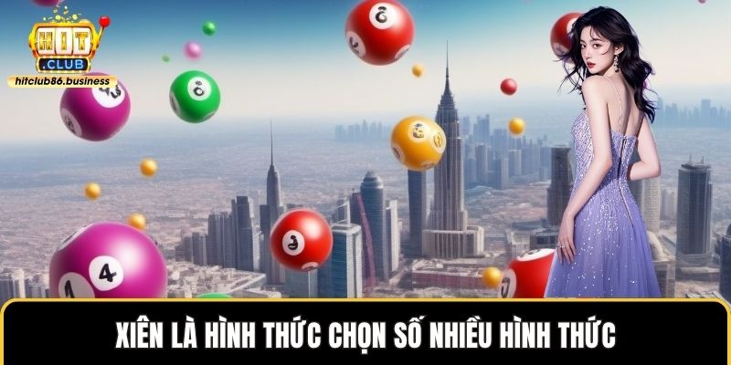 Xiên là hình thức chọn số nhiều hình thức